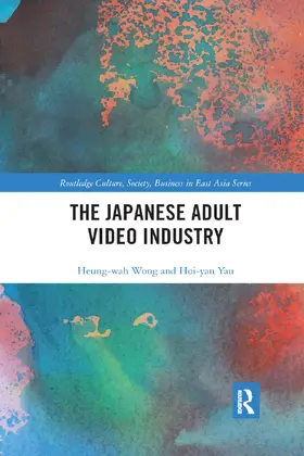 Wong / Yau |  The Japanese Adult Video Industry | Buch |  Sack Fachmedien