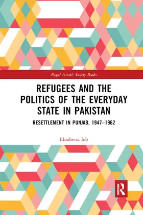 Iob | Refugees and the Politics of the Everyday State in Pakistan | Buch | 978-0-367-86915-1 | www.sack.de