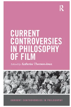 Thomson-Jones | Current Controversies in Philosophy of Film | Buch | 978-0-367-86994-6 | www.sack.de