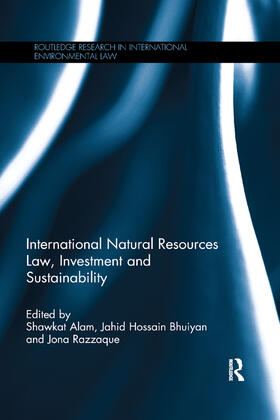 Alam / Hossain Bhuiyan / Razzaque | International Natural Resources Law, Investment and Sustainability | Buch | 978-0-367-87179-6 | sack.de
