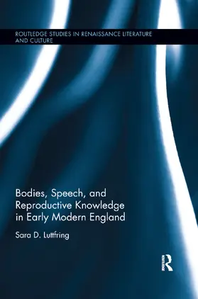Luttfring |  Bodies, Speech, and Reproductive Knowledge in Early Modern England | Buch |  Sack Fachmedien