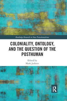 Jackson |  Coloniality, Ontology, and the Question of the Posthuman | Buch |  Sack Fachmedien