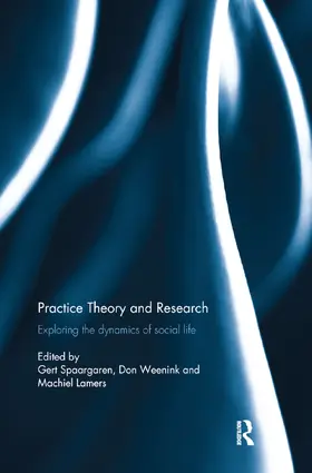 Spaargaren / Weenink / Lamers |  Practice Theory and Research | Buch |  Sack Fachmedien