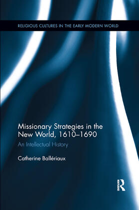 Ballériaux | Missionary Strategies in the New World, 1610-1690 | Buch | 978-0-367-87607-4 | sack.de