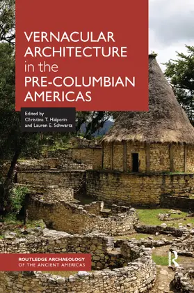 Halperin / Schwartz |  Vernacular Architecture in the Pre-Columbian Americas | Buch |  Sack Fachmedien