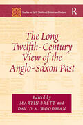 Brett / Woodman |  The Long Twelfth-Century View of the Anglo-Saxon Past | Buch |  Sack Fachmedien