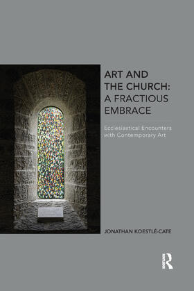 Koestle-Cate | Art and the Church: A Fractious Embrace | Buch | 978-0-367-87968-6 | sack.de