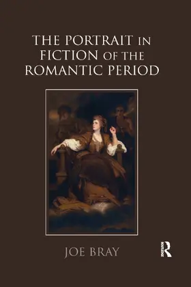 Bray |  The Portrait in Fiction of the Romantic Period | Buch |  Sack Fachmedien