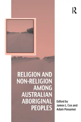 Cox / Possamai |  Religion and Non-Religion among Australian Aboriginal Peoples | Buch |  Sack Fachmedien
