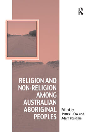 Cox / Possamai | Religion and Non-Religion Among Australian Aboriginal Peoples | Buch | 978-0-367-88036-1 | sack.de