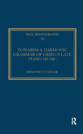 Taylor |  Towards a Harmonic Grammar of Grieg's Late Piano Music | Buch |  Sack Fachmedien