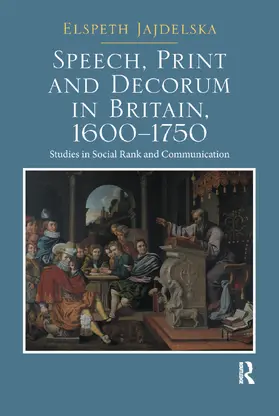 Jajdelska |  Speech, Print and Decorum in Britain, 1600--1750 | Buch |  Sack Fachmedien