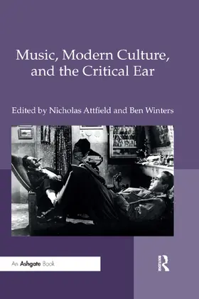 Attfield / Winters |  Music, Modern Culture, and the Critical Ear | Buch |  Sack Fachmedien