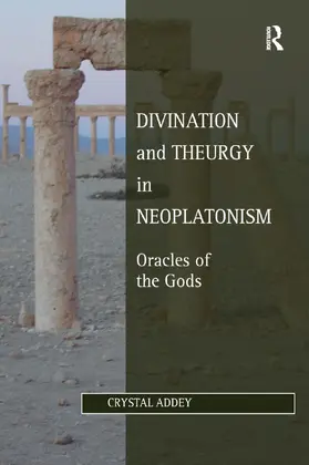 Addey |  Divination and Theurgy in Neoplatonism | Buch |  Sack Fachmedien