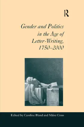 Cross / Bland |  Gender and Politics in the Age of Letter-Writing, 1750 2000 | Buch |  Sack Fachmedien