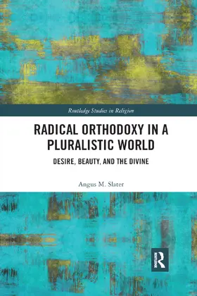 Slater |  Radical Orthodoxy in a Pluralistic World | Buch |  Sack Fachmedien
