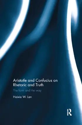 Lan | Aristotle and Confucius on Rhetoric and Truth | Buch | 978-0-367-88478-9 | sack.de