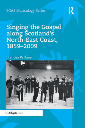 Wilkins | Singing the Gospel along Scotland's North-East Coast, 1859-2009 | Buch | 978-0-367-88615-8 | sack.de