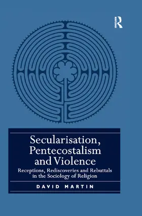 Martin |  Secularisation, Pentecostalism and Violence | Buch |  Sack Fachmedien