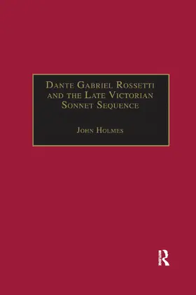 Holmes |  Dante Gabriel Rossetti and the Late Victorian Sonnet Sequence | Buch |  Sack Fachmedien