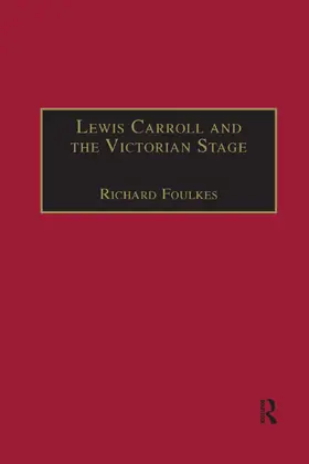 Foulkes | Lewis Carroll and the Victorian Stage | Buch | 978-0-367-88830-5 | www.sack.de