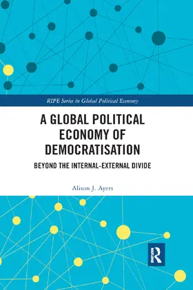 Ayers |  A Global Political Economy of Democratisation | Buch |  Sack Fachmedien