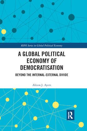 Ayers | A Global Political Economy of Democratisation | Buch | sack.de