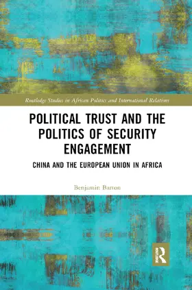 Barton |  Political Trust and the Politics of Security Engagement | Buch |  Sack Fachmedien