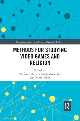 Sisler / Šisler / Radde-Antweiler |  Methods for Studying Video Games and Religion | Buch |  Sack Fachmedien