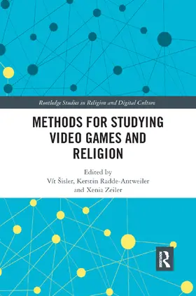 Šisler / Radde-Antweiler / Zeiler |  Methods for Studying Video Games and Religion | Buch |  Sack Fachmedien