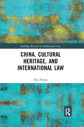 Zhong |  China, Cultural Heritage, and International Law | Buch |  Sack Fachmedien