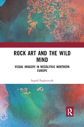 Fuglestvedt |  Rock Art and the Wild Mind | Buch |  Sack Fachmedien