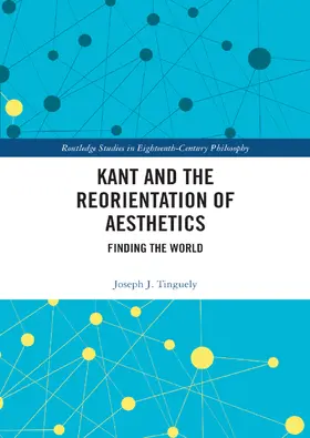 Tinguely |  Kant and the Reorientation of Aesthetics | Buch |  Sack Fachmedien