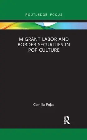 Fojas |  Migrant Labor and Border Securities in Pop Culture | Buch |  Sack Fachmedien