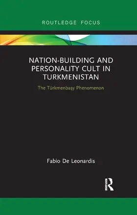 De Leonardis |  Nation-Building and Personality Cult in Turkmenistan | Buch |  Sack Fachmedien