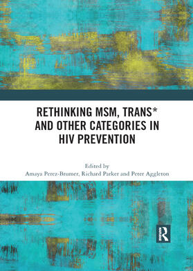 Parker / Aggleton / Perez-Brumer | Rethinking MSM, Trans* and other Categories in HIV Prevention | Buch | 978-0-367-89207-4 | sack.de