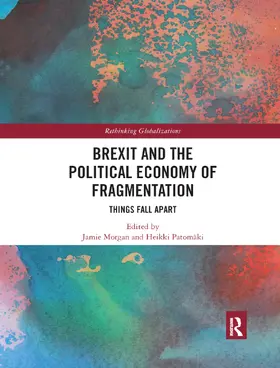 Morgan / Patomaki |  Brexit and the Political Economy of Fragmentation | Buch |  Sack Fachmedien