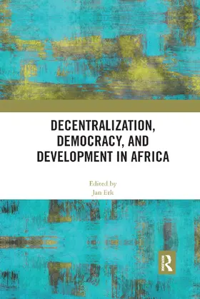 Erk |  Decentralization, Democracy, and Development in Africa | Buch |  Sack Fachmedien