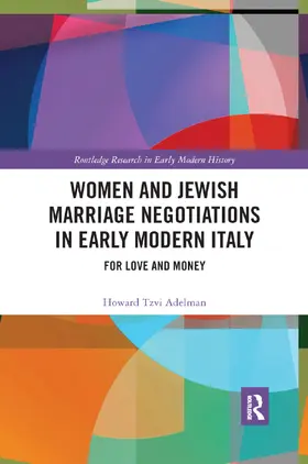 Adelman |  Women and Jewish Marriage Negotiations in Early Modern Italy | Buch |  Sack Fachmedien