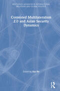 He |  Contested Multilateralism 2.0 and Asian Security Dynamics | Buch |  Sack Fachmedien