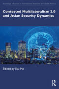 He |  Contested Multilateralism 2.0 and Asian Security Dynamics | Buch |  Sack Fachmedien