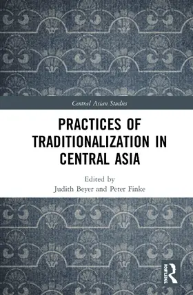 Beyer / Finke |  Practices of Traditionalization in Central Asia | Buch |  Sack Fachmedien