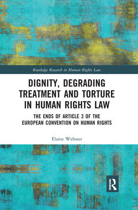 Webster | Dignity, Degrading Treatment and Torture in Human Rights Law | Buch | 978-0-367-89429-0 | sack.de