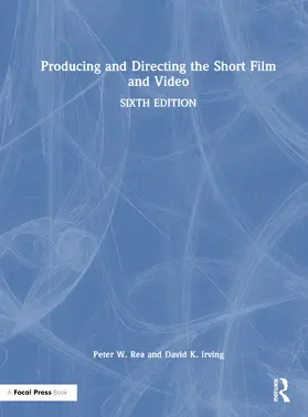 Irving / Rea |  Producing and Directing the Short Film and Video | Buch |  Sack Fachmedien