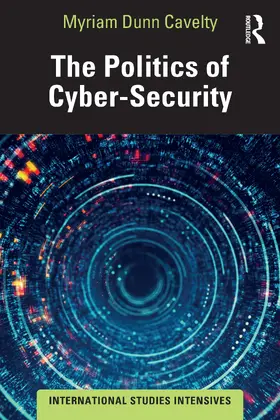 Dunn Cavelty |  The Politics of Cyber-Security | Buch |  Sack Fachmedien