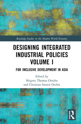 Otsubo / Otchia | Designing Integrated Industrial Policies Volume I | Buch | 978-0-367-89635-5 | sack.de