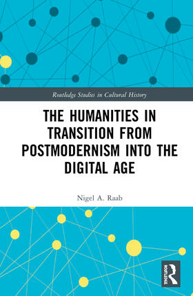 Raab |  The Humanities in Transition from Postmodernism into the Digital Age | Buch |  Sack Fachmedien