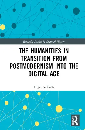 Raab |  The Humanities in Transition from Postmodernism into the Digital Age | Buch |  Sack Fachmedien