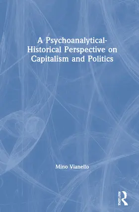 Vianello | A Psychoanalytical-Historical Perspective on Capitalism and Politics | Buch | 978-0-367-89697-3 | www.sack.de