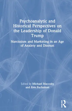 Maccoby / Fuchsman |  Psychoanalytic and Historical Perspectives on the Leadership of Donald Trump | Buch |  Sack Fachmedien